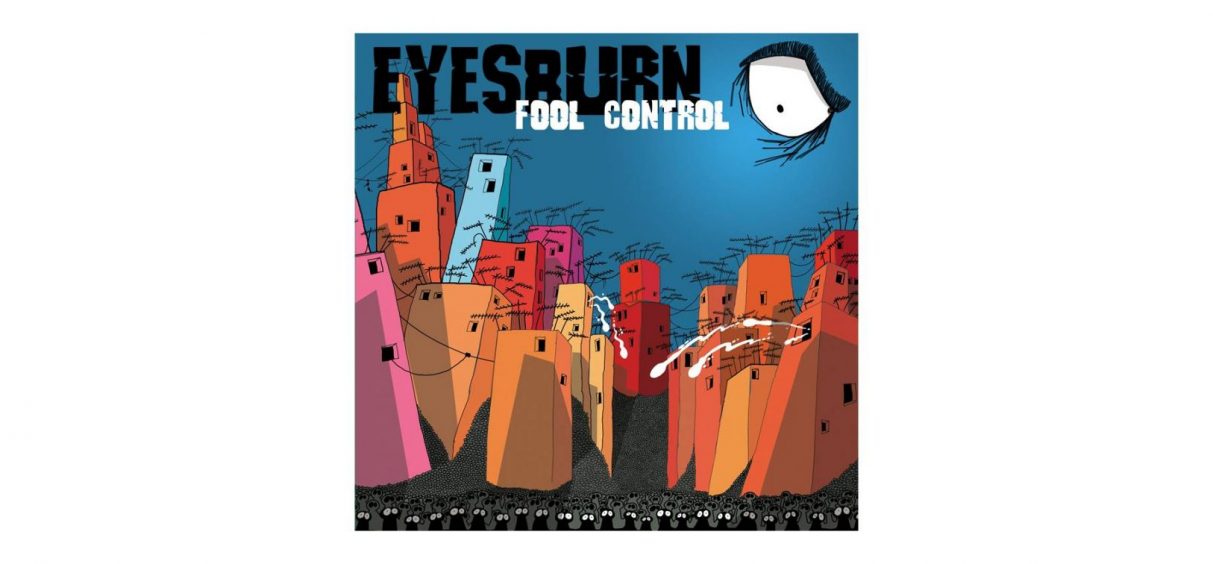 Muzička recenzija: Eyesburn „Fool Control“ (Menart Srbija, 2021. VINIL reizdanje)