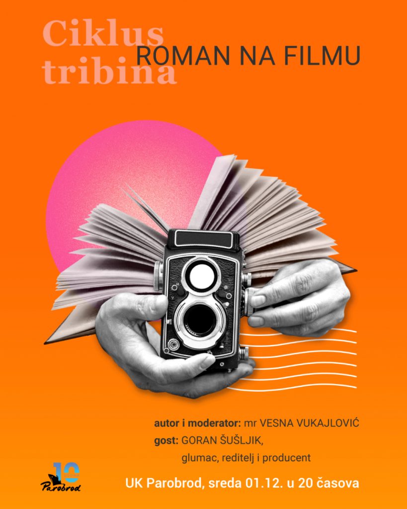 Tribina: „Roman na filmu“ - gost: Goran Šušljik
