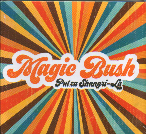 Muzička recenzija: Magic Bush „Put za Shangri La“ (Croatia Records 2021)