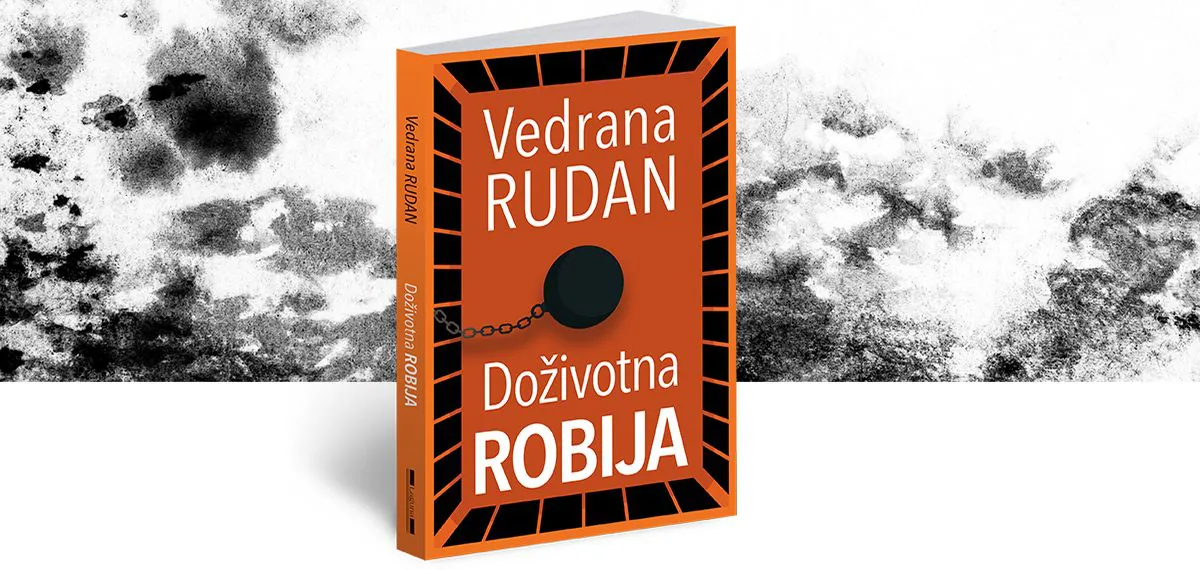 Novi roman Vedrane Rudan posle šest godina – „Doživotna robija”