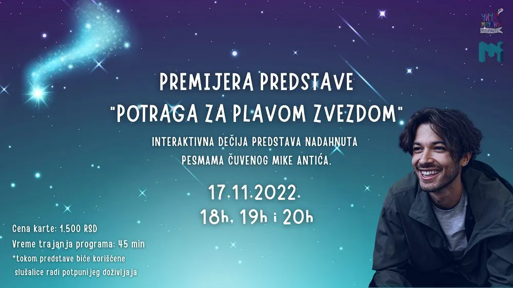 Premijera predstave „Potraga za plavom zvezdom“ po pesmama Mike Antića 1 Premijera predstave „Potraga za plavom zvezdom“ po pesmama Mike Antića
