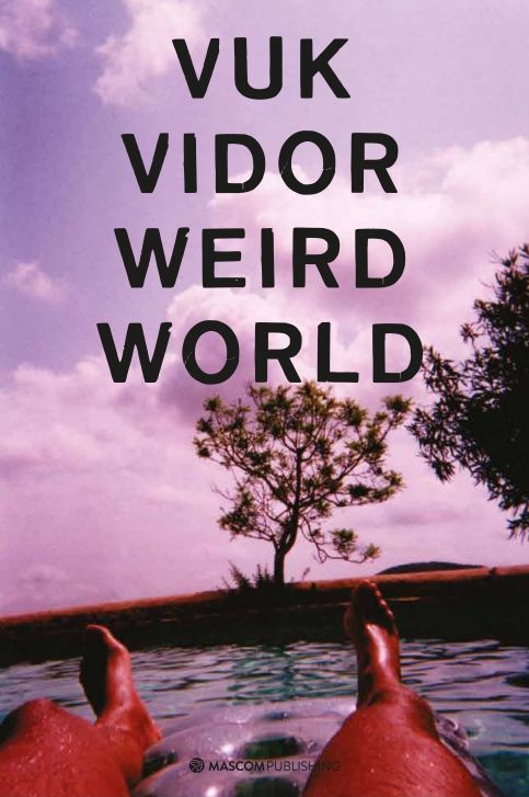 „Weird World" - nova kolekcija fotografija u jedinstvenoj knjizi Vuka Vidora