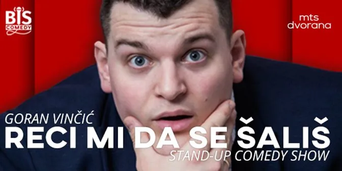 Stand up komičar Goran Vinčić - Vinča dolazi u MTS Dvoranu
