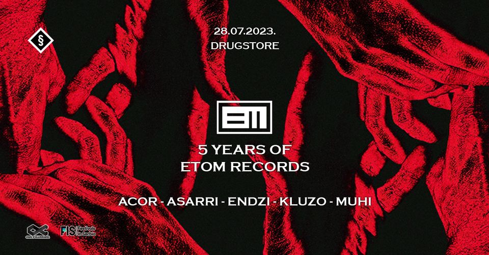 Etom Records / 5 Years Of Banging / July 28th / Drugstore