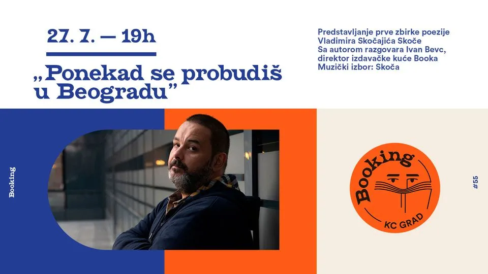 Booking #55: Ponekad se probudiš u Beogradu / Vladimir Skočajić Skoča 1 Booking #55: Ponekad se probudiš u Beogradu / Vladimir Skočajić Skoča