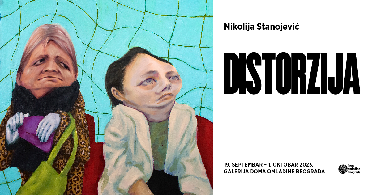 Izložba „Distorzija“ Nikolije Stanojević u Galeriji DOB