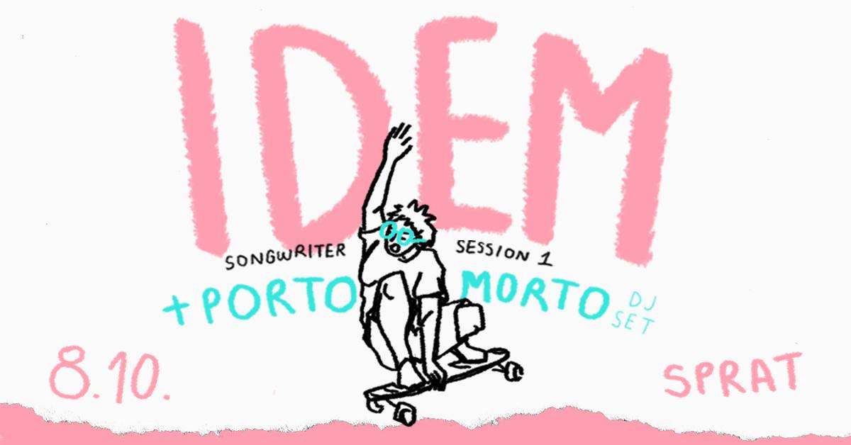 IDEM i Porto Morto DJ set // Sprat