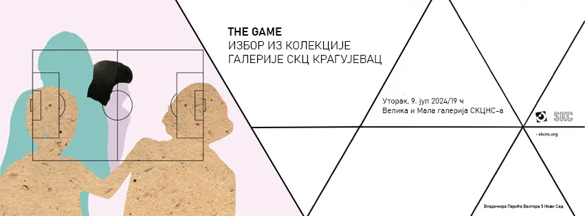 Izložba "The Game" // Velika galerija SKCNS // 09-31.07.