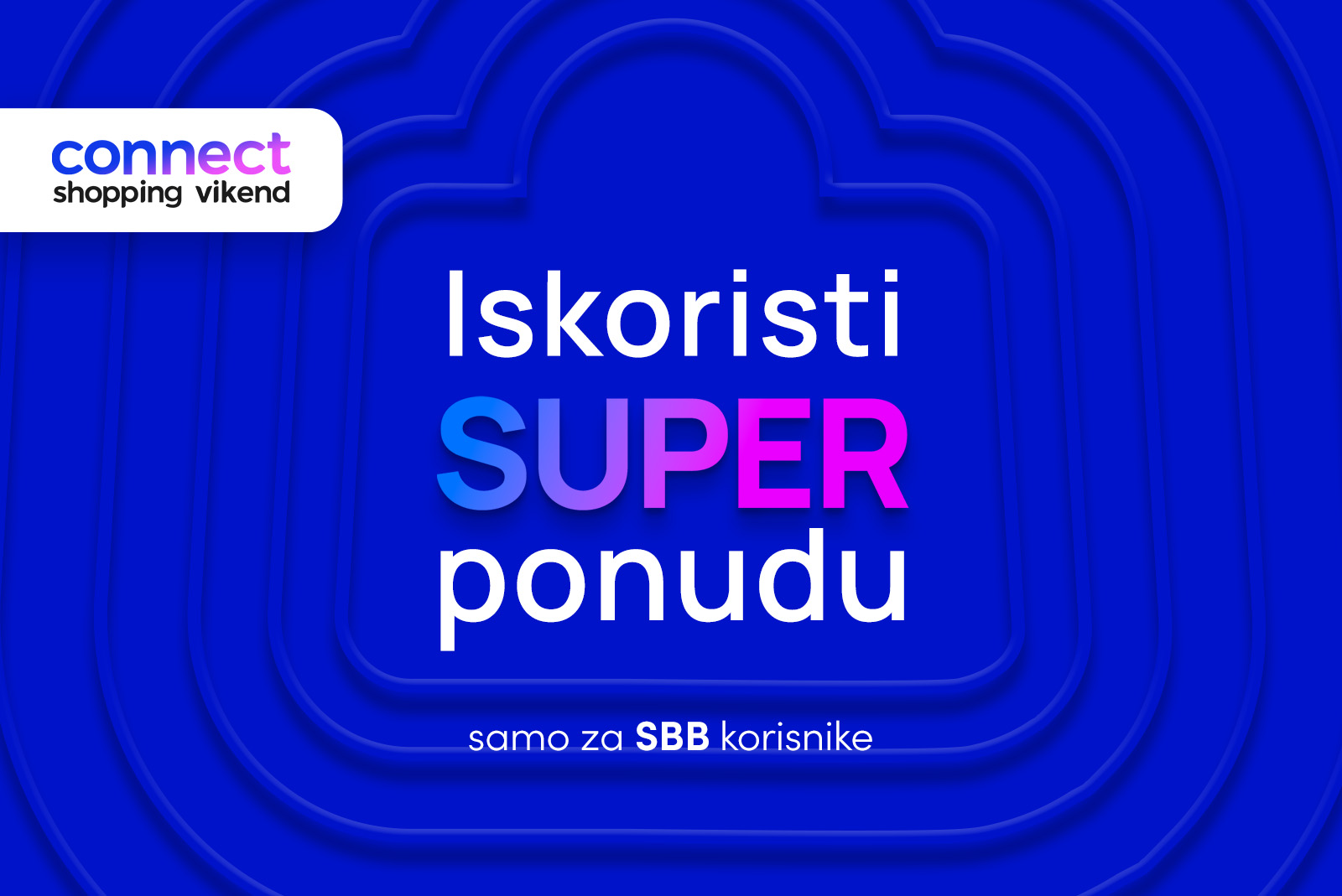 Pametna kupovina uz sjajne uštede: Connect Shopping vikend samo za SBB korisnike