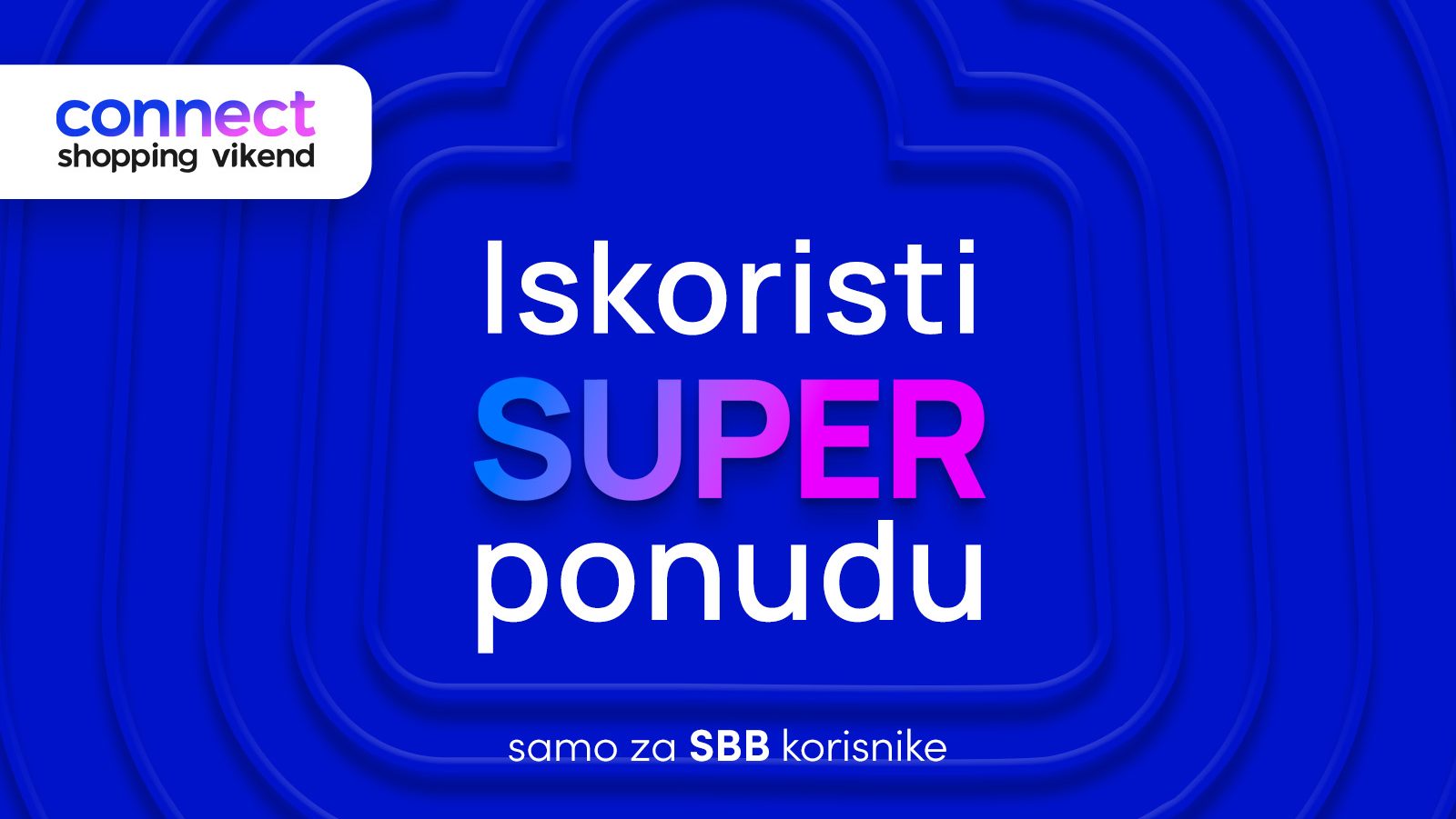 Connect Shopping vikend za SBB korisnike – prilika koja se ne propušta!