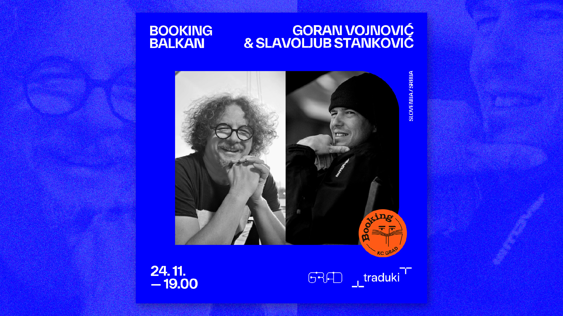 Booking Balkan Goran Vojnović i Slavoljub Stanković // KC Grad // 24.11.