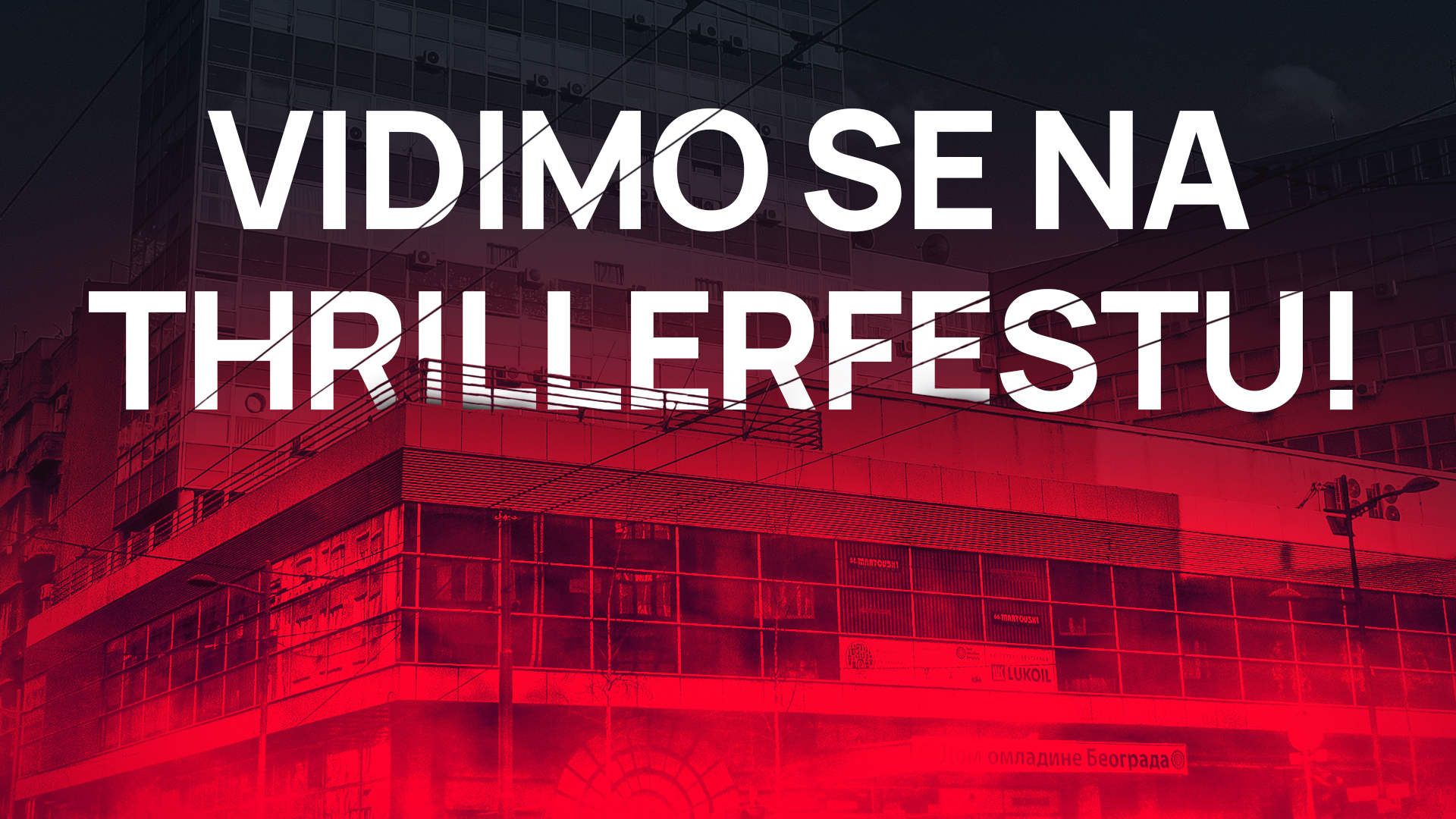 Beogradski Thrillerfest // 16-18.05. // Dom omladine Beograda 2 Beogradski Thrillerfest // 16-18.05. // Dom omladine Beograda